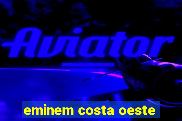 eminem costa oeste